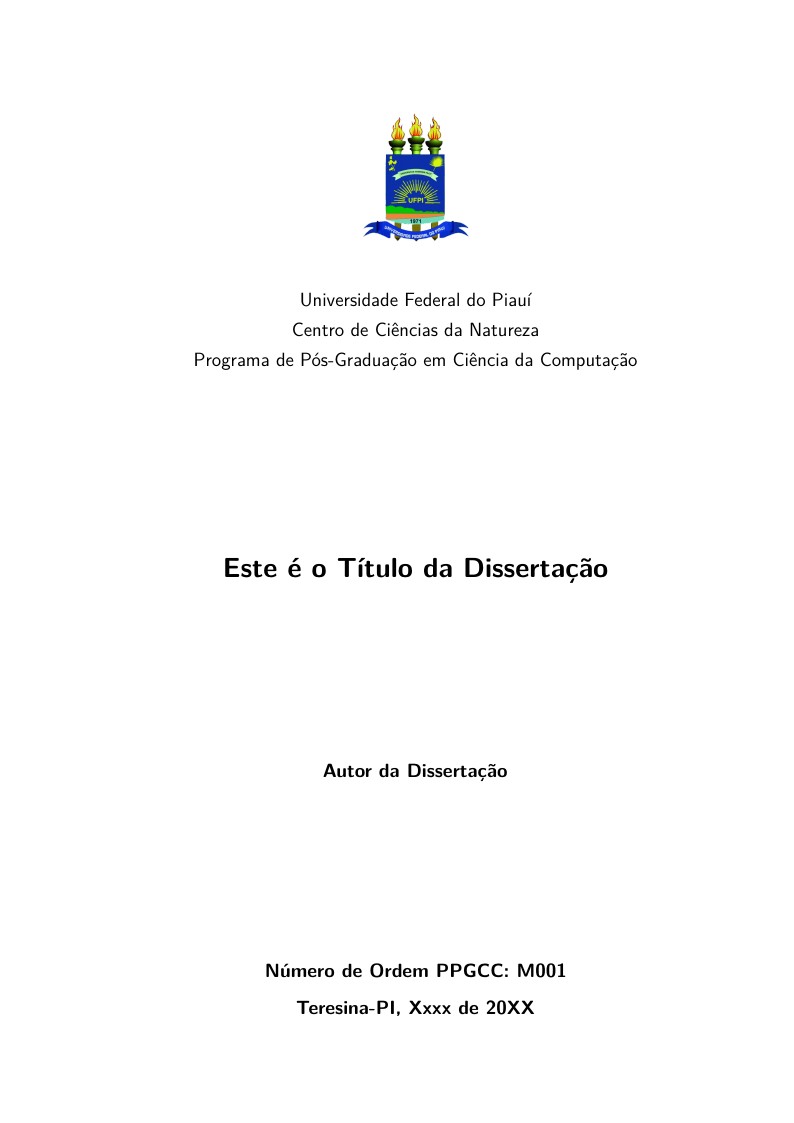 Modelo de Dissertação de Mestrado ABNT NBR 14724:2011: Programa de Pós-Graduação em Ciência da Computação Universidade Federal do Piauí Versão: v0.9